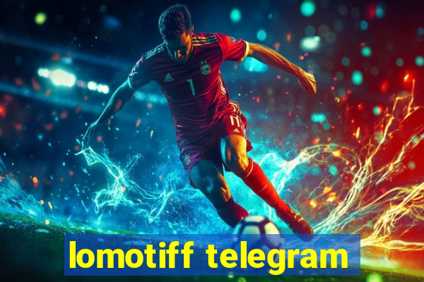 lomotiff telegram